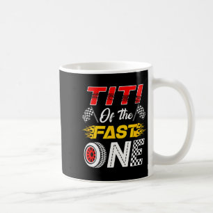 Titi Of The Fast One 1st Birthday Race Car Family Coffee Mug