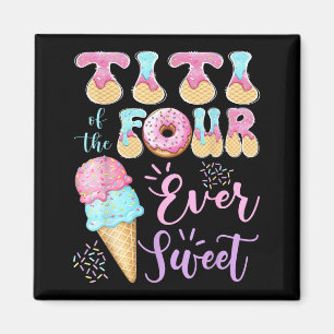 Titi of The Four Ever Sweet Ice Cream 4th Birthday Magnet