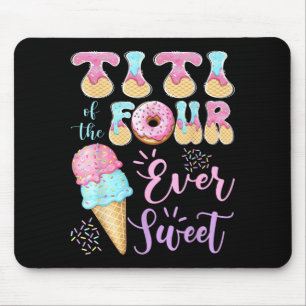 Titi of The Four Ever Sweet Ice Cream 4th Birthday Mouse Pad