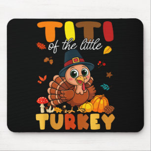Titi Of The Little Turkey Thanksgiving Baby Shower Mouse Pad