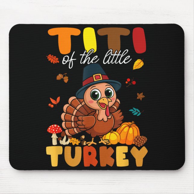 Titi Of The Little Turkey Thanksgiving Baby Shower Mouse Pad (Front)