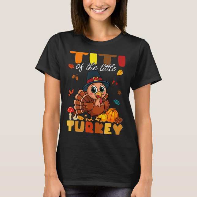 Titi Of The Little Turkey Thanksgiving Baby Shower T-Shirt (Front)