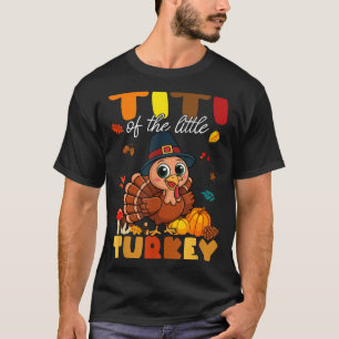 Titi Of The Little Turkey Thanksgiving Baby Shower T-Shirt