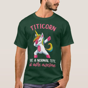 Titicorn Titi Unicorn s, Funny Unicorn Birthday T-Shirt