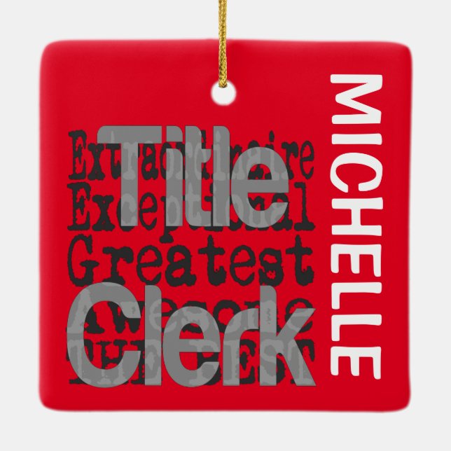 Title Clerk Extraordinaire CUSTOM Ceramic Ornament (Back)