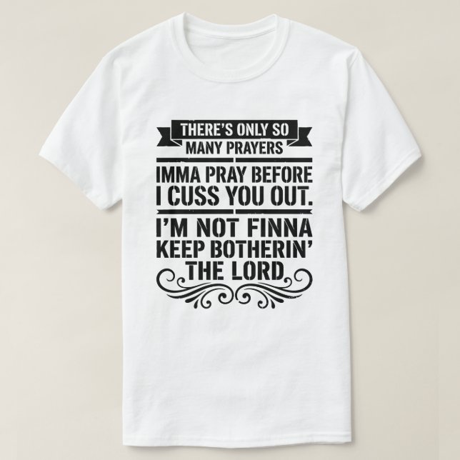 Title: Funny Sarcastic Prayer Quote T-Shirt (Design Front)