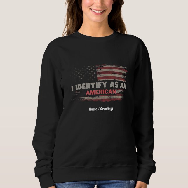 Title: I Identify As An American US Flag Design Sweatshirt (Front)