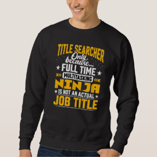 Title Searcher Job Title Sweatshirt