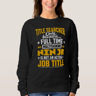 Title Searcher Job Title Sweatshirt