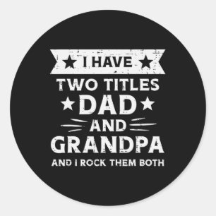 Titles Dad Grandpa Funny Fathers Grandparent Day P Classic Round Sticker