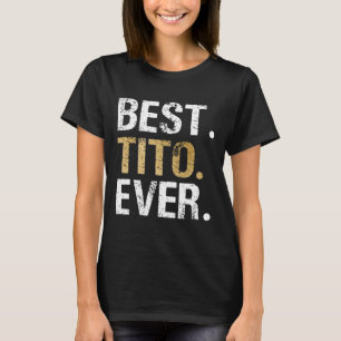 Tito Ever Gift For Spanish Mexican Grandpa T-Shirt