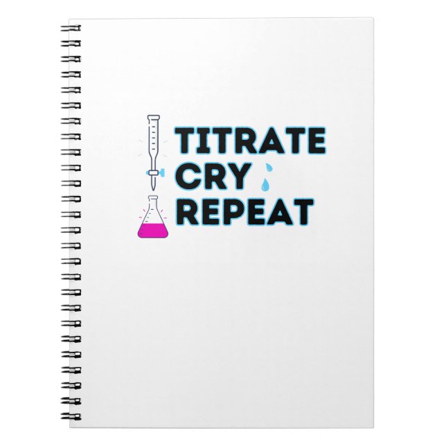 Titrate, Cry, Repeat Notebook (Front)