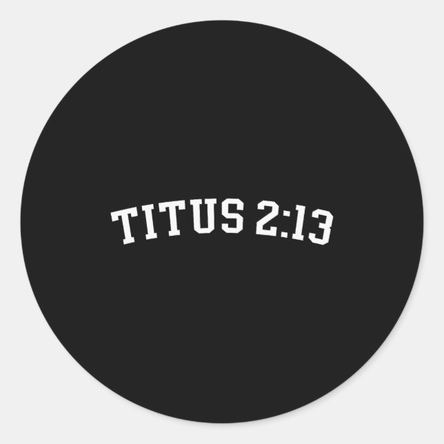 Titus 2_13  classic round sticker (Front)