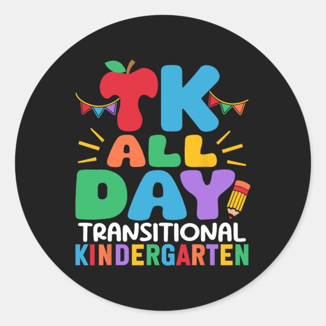 Tk All Day Transitional Kindergarten Teacher Schoo Classic Round Sticker (Front)