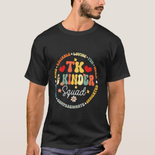TK And Kinder Squad Transitional Kindergarten Teac T-Shirt