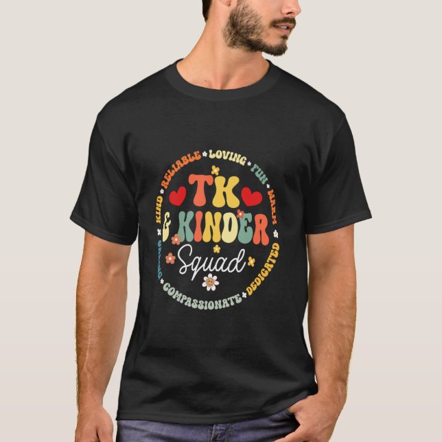 TK And Kinder Squad Transitional Kindergarten Teac T-Shirt (Front)