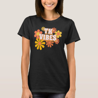TK Positive Vibes Retro Transitional Kindergarten  T-Shirt