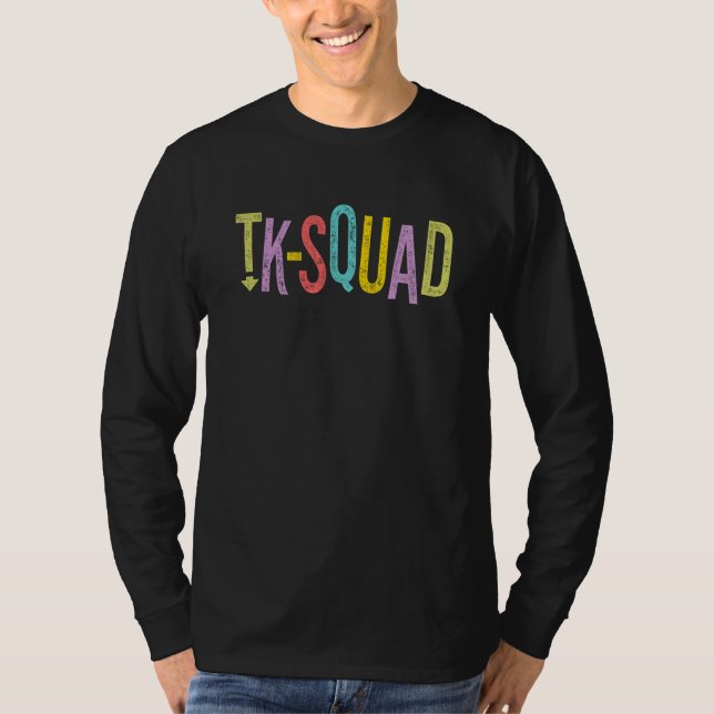 TK Squad Transitional Kindergarten Teacher Team T-Shirt (Front)