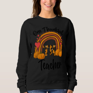 TK Teacher One Thankful TK Teacher Thanksgiving Sweatshirt