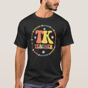 Tk Teacher  Transitional Kindergarten Back To Scho T-Shirt