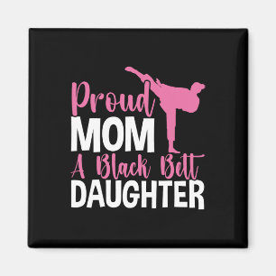 Tkd Karate Judo Proud Mum Of A Black Belt Daughter Magnet