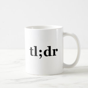 TL;DR means "Too Long; Didn't Read" Coffee Mug
