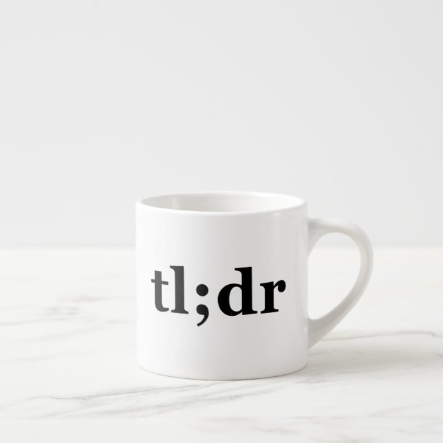 TL;DR means "Too Long; Didn't Read" Espresso Cup (Right)