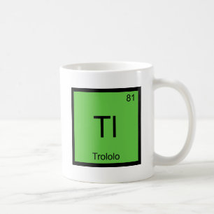 Tl - Trololo Chemistry Element Symbol Meme T-Shirt Coffee Mug