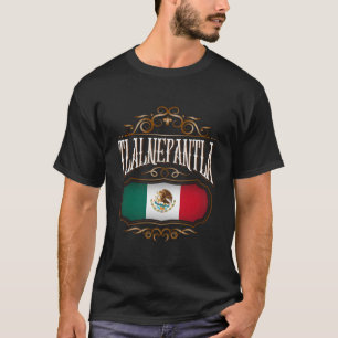 Tlalnepantla Estado De Mã©Xico Con Bandera Mexican T-Shirt