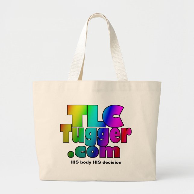 TLC Tugger Rainbow Tote, HIS body HIS decision Large Tote Bag (Front)