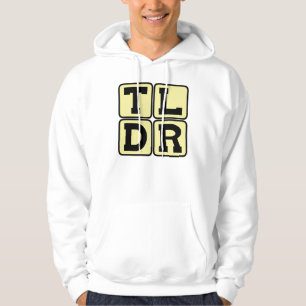 TLDR Too Long Didn't Read TL;DR Internet Acronym Hoodie