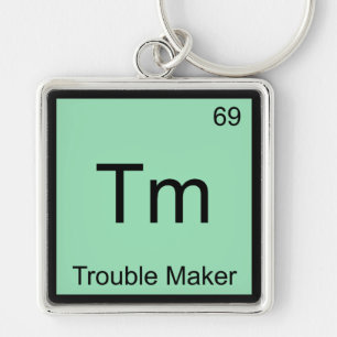Tm - Trouble Maker Chemistry Element Symbol Funny Key Ring