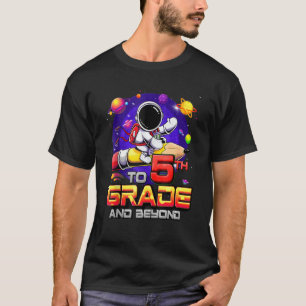 To 5th Grade And Beyond Astronaut Back To School 5 T-Shirt