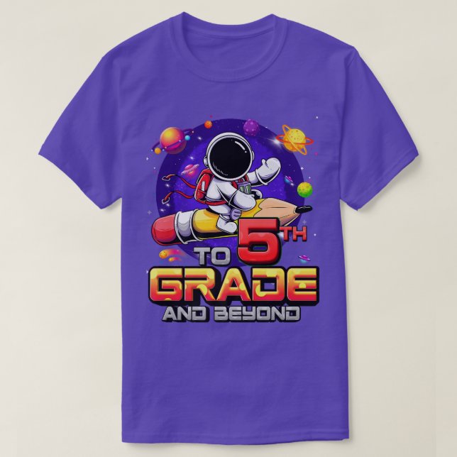 To 5th Grade And Beyond Astronaut Back To School 5 T-Shirt (Design Front)
