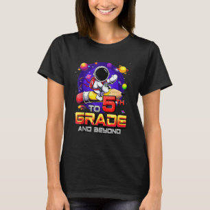 To 5th Grade And Beyond Astronaut Back To School 5 T-Shirt