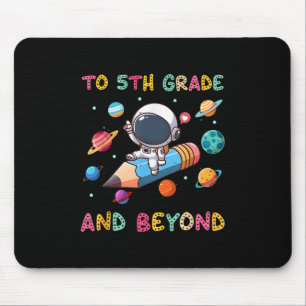 To 5th Grade And Beyond Astronaut Outer Space Firs Mouse Pad