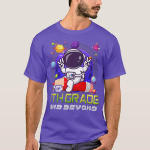 To 7th Grade And Beyond Astronaut Back To School B T-Shirt