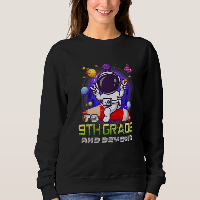 To 9th Grade And Beyond Astronaut Back To School B Sweatshirt (Front)