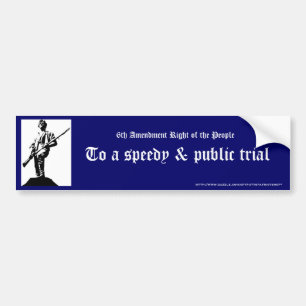 To a speedy & public trial bumper sticker