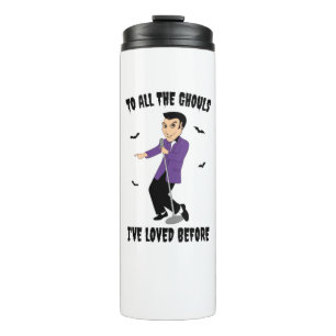 To All The Ghouls I've Loved Before Thermal Tumbler