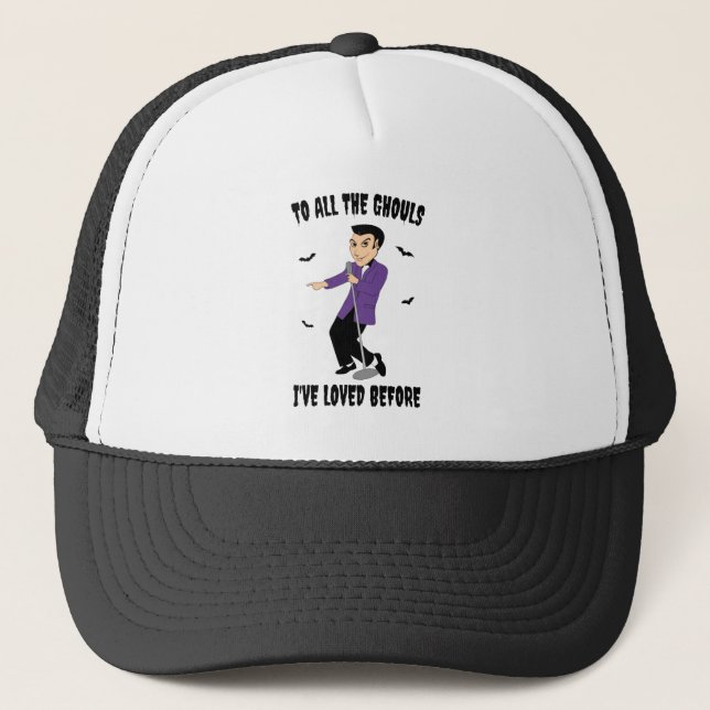 To All The Ghouls I've Loved Before Trucker Hat (Front)