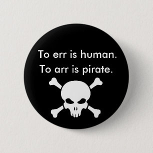 To arr is pirate 6 cm round badge