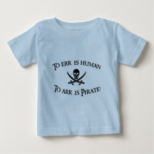 To Arr is Pirate! Baby T-Shirt