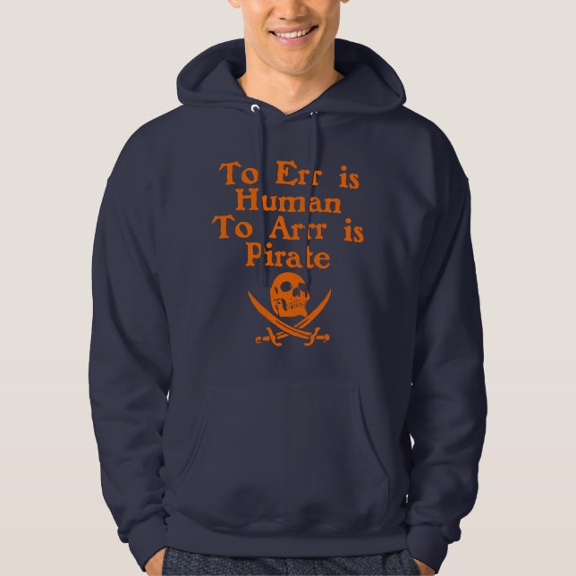 To Arrr Is Pirate Hooded Sweatshirt (Front)