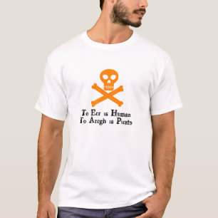 To ARRRGH is Pirate T-Shirt