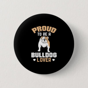 To Be A Bulldog Lover 16 6 Cm Round Badge