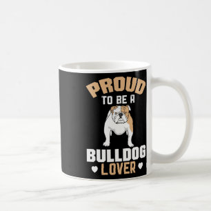 To Be A Bulldog Lover 16 Coffee Mug
