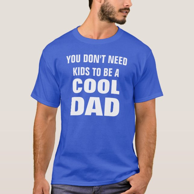 to be a cool dad T-Shirt (Front)
