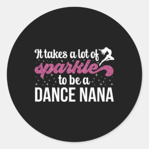 To Be A Dance Nana Grandma Dancing Nana Of A Dance Classic Round Sticker