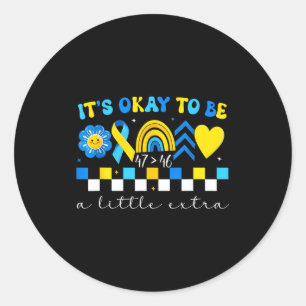 To be a little extra world down syndrome awareness classic round sticker